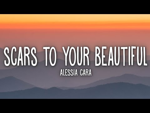 Alessia Cara - Scars To Your Beautiful (Lyrics)