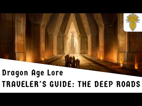 Dragon Age Lore: Traveler's Guide to the Deep Roads