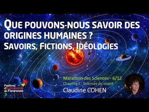 Marathon des Sciences - Que pouvons-nous savoir des origines humaines ? - Claudine COHEN