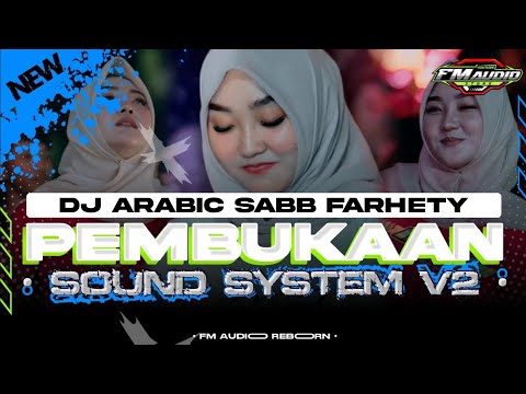 DJ PEMBUKAAN SOUND SYSTEM V2 SOFYAN SHOFI X ARABIC SABAB FARHETY VIRAL TIKTOK YANG KALIAN CARI2