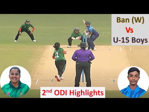 2nd ODI Highlights | Bangladesh National Women Team vs U - 15 Boys | 22.08.2025