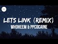 WhoHeem ​ppcocaine Lets Link Remix Lyrics