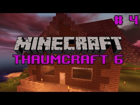 Let's do Thaumcraft 6 - "Building My Home" Ep4