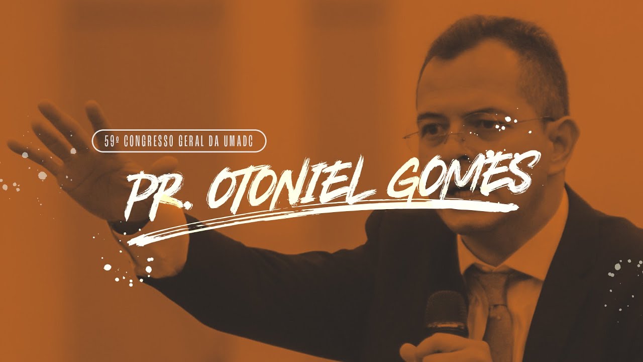 Pregação Pr. Otoniel Gomes | Inabaláveis | 59º Congresso Geral da UMADC
