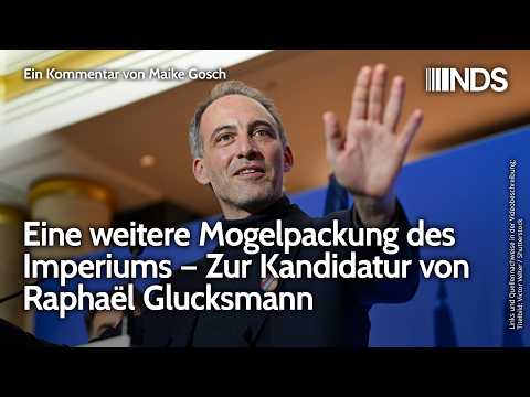 Eine weitere Mogelpackung des Imperiums – Zur Kandidatur von Raphaël Glucksmann | Maike Gosch NDS Video-Thumbnail von YouTube