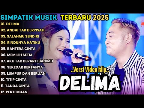 DELIMA - ANDAI TAK BERPISAH - SALAHMU SENDIRI - SIMPATIK MUSIK FULL ALBU TERBARU 2025