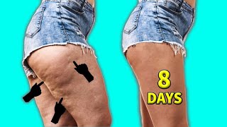 8 DAYS TO GET RID OF CELLULITE FROM THIGHS, HIPS & LOWER BELLY