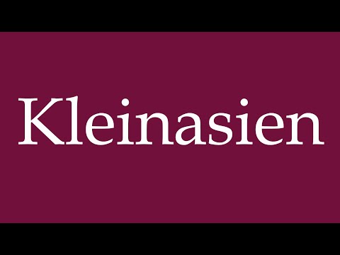 How to Pronounce ''Kleinasien'' (Asia Minor) Correctly in German