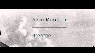 Alexi Murdoch - Breathe