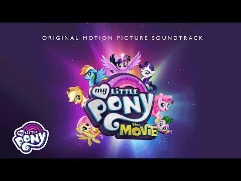 My Little Pony: The Movie Soundtrack - 'We Got This Together' Audio Track