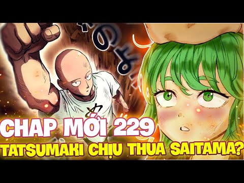 CHAP MỚI 229 OPM | SAITAMA CÔNG NHẬN SỨC MẠNH CỦA TATSUMAKI?