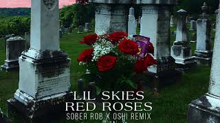 Lil Skies - Red Roses (Sober Rob & Oshi Remix)