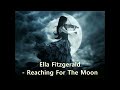 Ella Fitzgerald - Reaching For The Moon (1958)