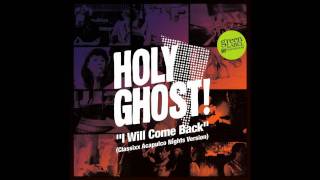 Holy Ghost! - I Will Come Back (Classixx Acapulco Nights Version)