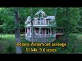 Indiana Lakefront Homes For Sale 164k 9 6 Acres 3 Bd 2 Ba Indiana Waterfront Acreage
