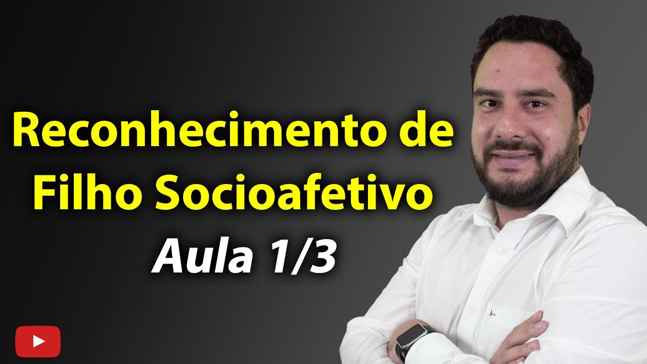 Watch Now Reconhecimento de Filho Socioafetivo - Aula 1/3 Reconhecimento de Filho Socioafetivo - Aula 1/3