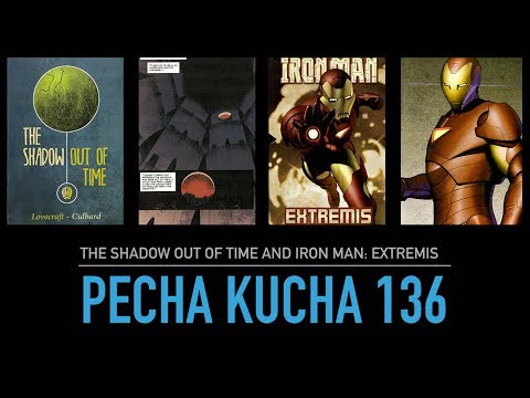 Pecha Kucha 136: Shadow Out of Time and IronMan: Extremis