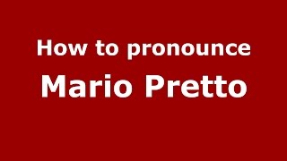 How to pronounce Mario Pretto