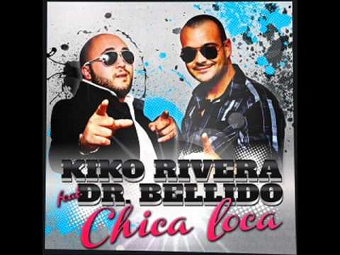 kiko rivera feat, dr bellido, ft djdeluxevevo- chica loca (ORIGINAL)