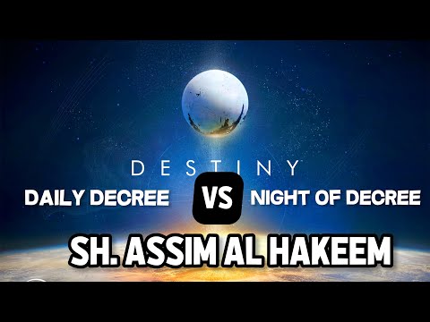Pre Destiny (Qadr) Difference between Daily Divine Decree & Laylatul Qadr Night of Decree