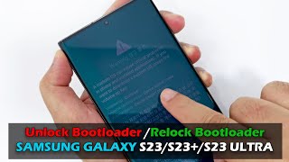 How To Unlock Bootloader /Relock Bootloader SAMSUNG GALAXY S23/S23+/S23 ULTRA