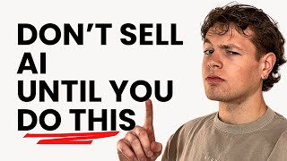 Never Sell AI Without Asking This First