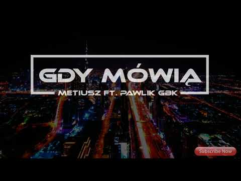 Metiusz - Gdy mówią ft. Pawlik GBK