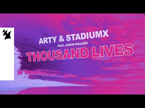 ARTY & Stadiumx feat. Jason Walker - Thousand Lives (Official Lyric Video)