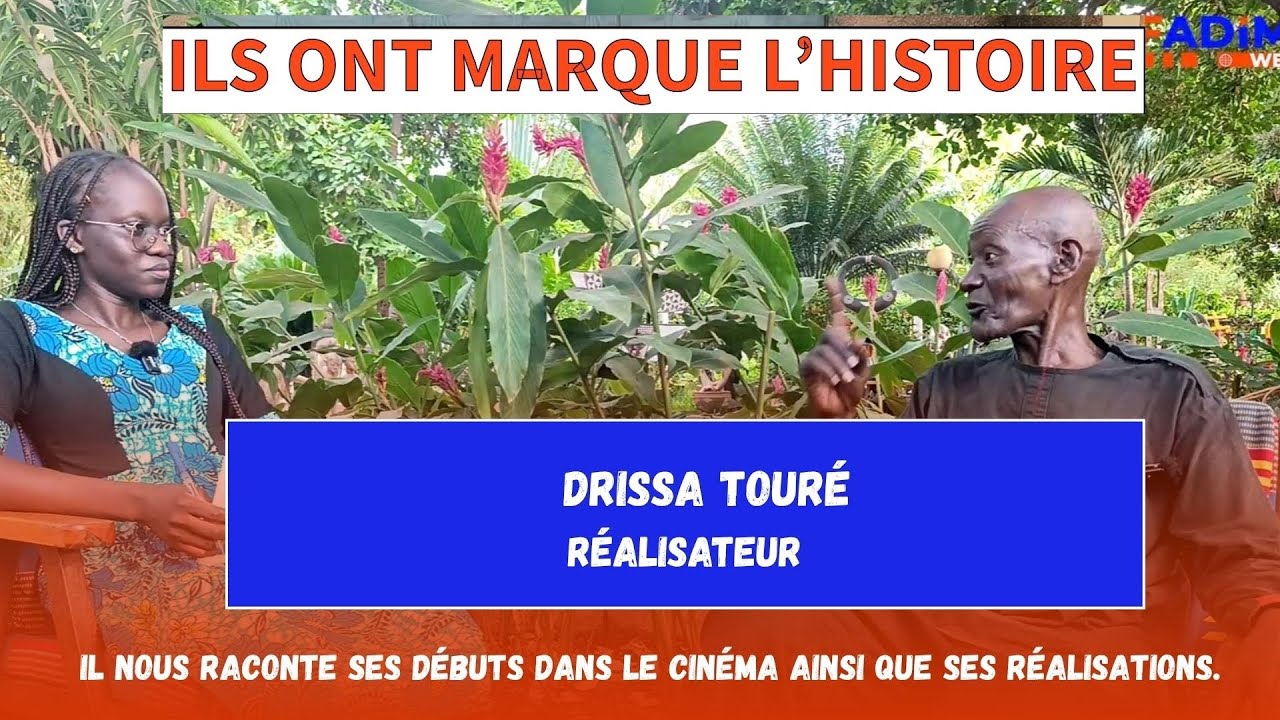 ILS ONT MARQUÉ L'HISTOIRE : Drissa TOURÉ  raconte ses débuts et de ses réalisations dans le cinéma.