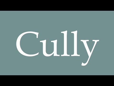 How to Pronounce ''Cully'' Correctly in French