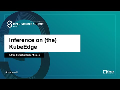Inference on (the) KubeEdge - Adrian Gonzalez-Martin, Seldon