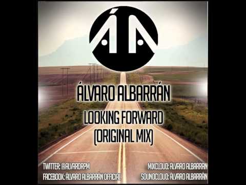 Álvaro Albarrán-Looking Forward (Original Mix)