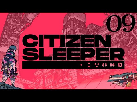SB Plays Citizen Sleeper 09 - And Then It Got Complicated