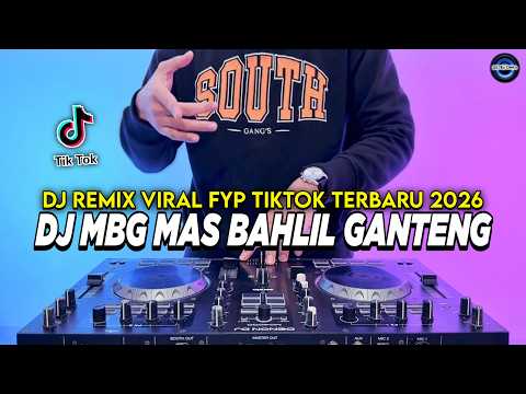 DJ MBG MAS BAHLIL GANTENG REMIX VIRAL TIKTOK TERBARU 2026