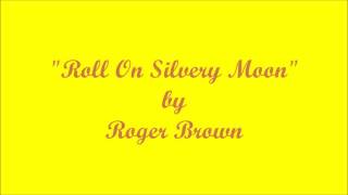 'Roll On Silvery Moon'