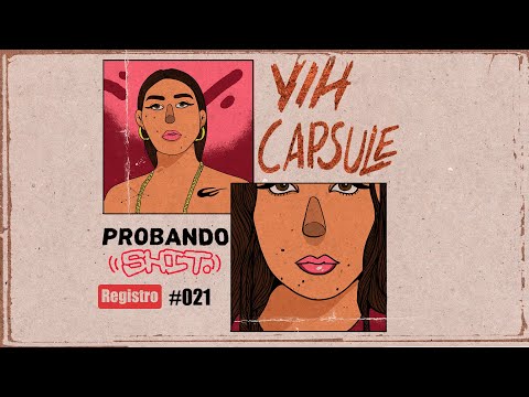 #ProbandoShit​ - Yih Capsule | Registro #021