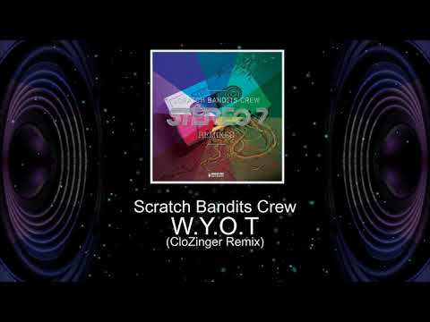 Scratch Bandits Crew - W Y O T (CloZinger Remix)