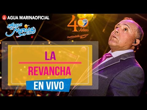 Agua Marina - La Revancha (En Vivo OFICIAL)