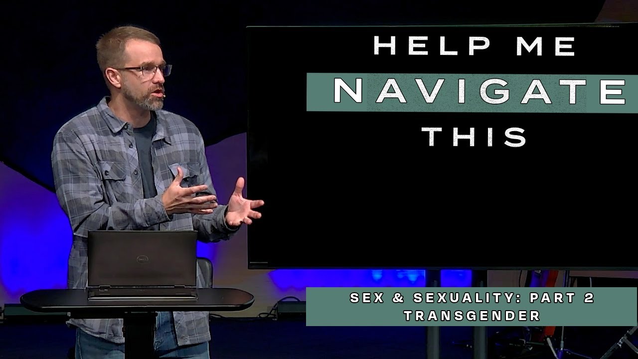 Help me Navigate This - Sex & Sexuality: Part 2 - Transgender - Corey Bullock
