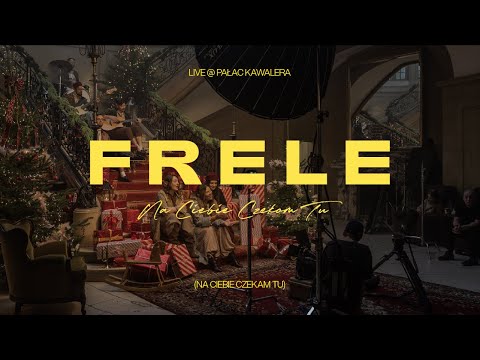 Frele - Na Ciebie Czekom Tu (Live @ PAŁAC KAWALERA)