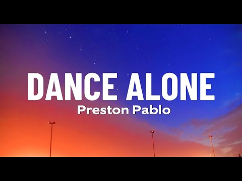 Preston Pablo - Dance Alone (Lyrics) Tonight i wanna hold you close, i don't wanna let you go