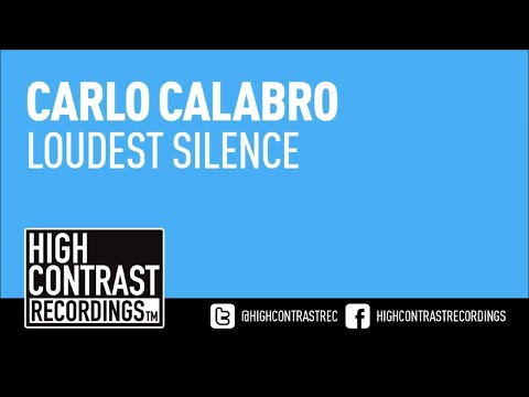 Carlo Calabro - Loudest Silence (Original Mix) [High Contrast Recordings]
