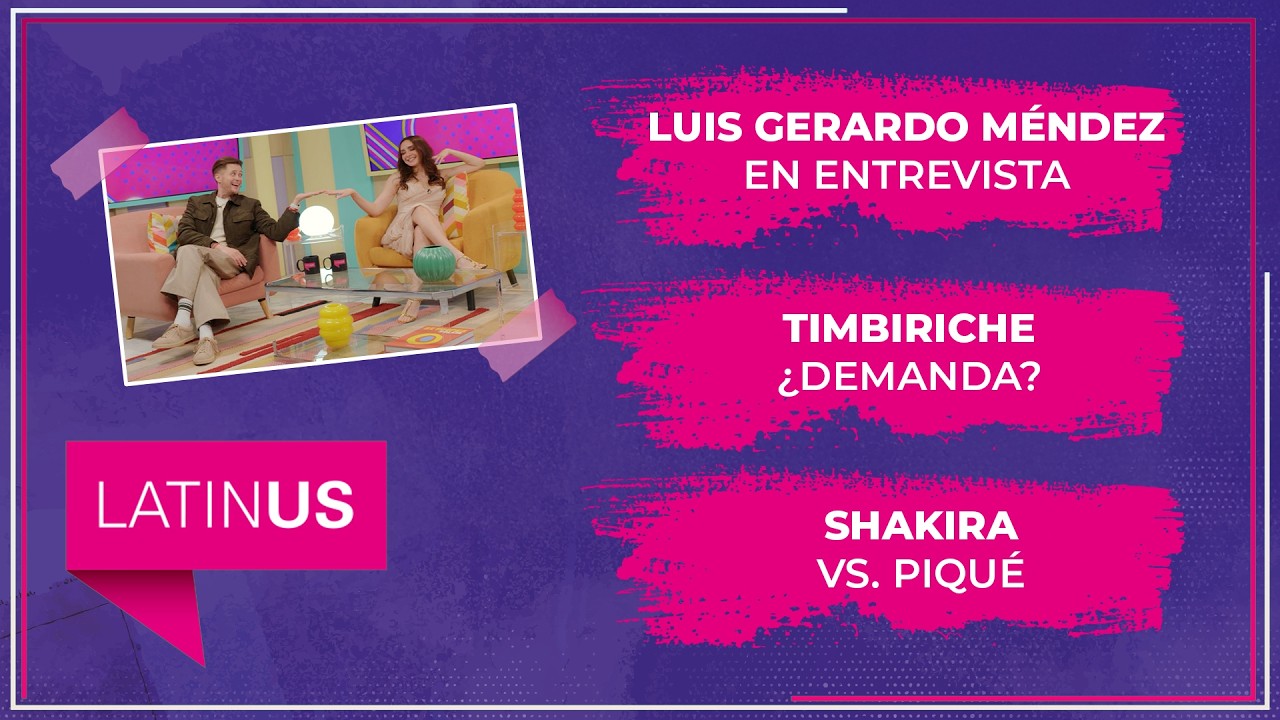 Luis Gerardo Méndez en entrevista, Timbiriche ¿Demanda? y Shakira vs.Piqué | ESPECTACULAR
