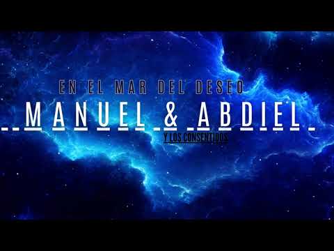 EN EL MAR DEL DESEO, MANUEL & ABDIEL Y LOS CONSENTIDO,   LETRA