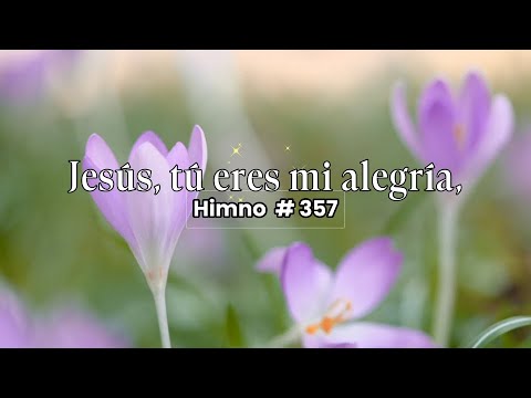 Jesús, tú eres mi alegría | Himno Adventista 357 |  Versión renovada
