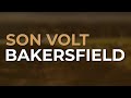Son Volt - Bakersfield (Official Audio) from Honky Tonk