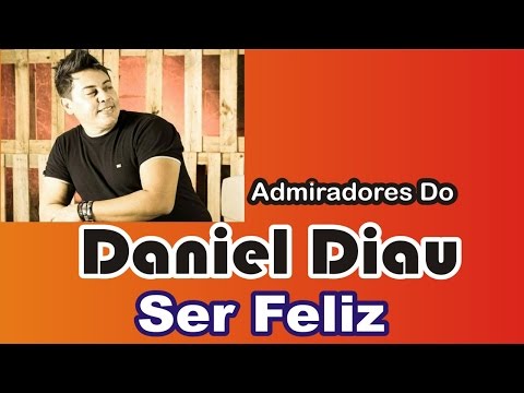 Daniel Diau - Ser Feliz