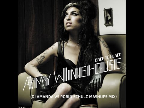 AMY WINEHOUSE - BACK TO BLACK 2025 (DJ AMANDA VS ROBIN SCHULZ MASHUPS MIX)