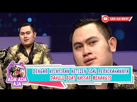 DENGAR NYINYIRAN NETIZEN SOAL PERNIKAHANNYA TERDAHULU BUAT NASSAR MENANGIS - ADA ADA AJA