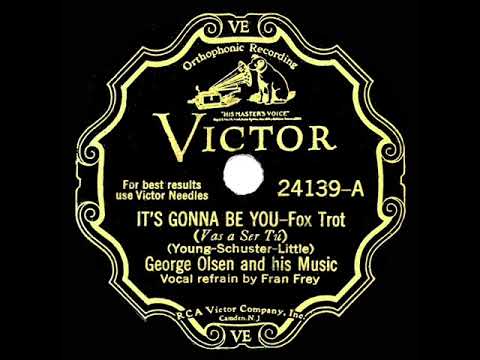 1932 George Olsen - It’s Gonna Be You (Fran Frey, vocal)